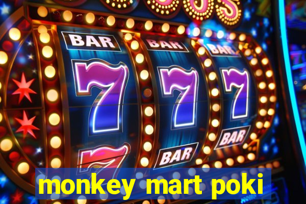 monkey mart poki